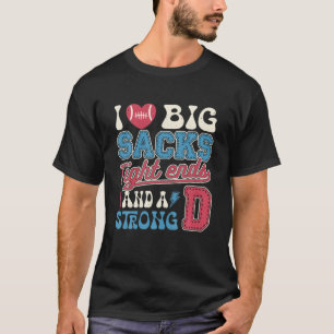 I Kärlek Big Sacks Fet and Strong D Funny Foo T Shirt
