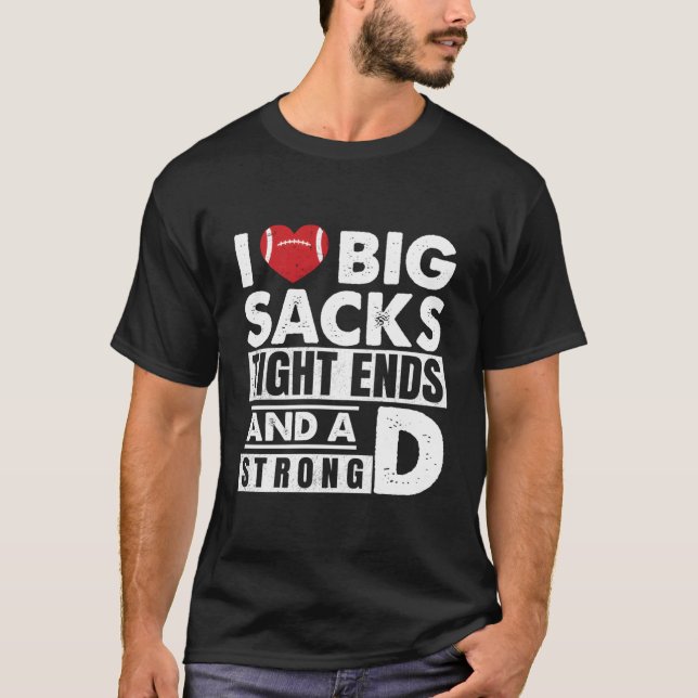 I Kärlek Big Sacks Hårt Sacks and a Strong D FUNNY T Shirt (Framsida)