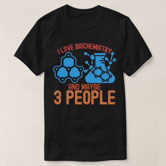 I Kärlek biokemi och kanske 3 personer T Shirt (Design framsida)