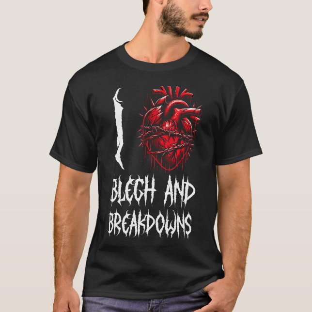 I Kärlek Blegh and Breakdowns Bold Deathcore Vocal T Shirt (Framsida)