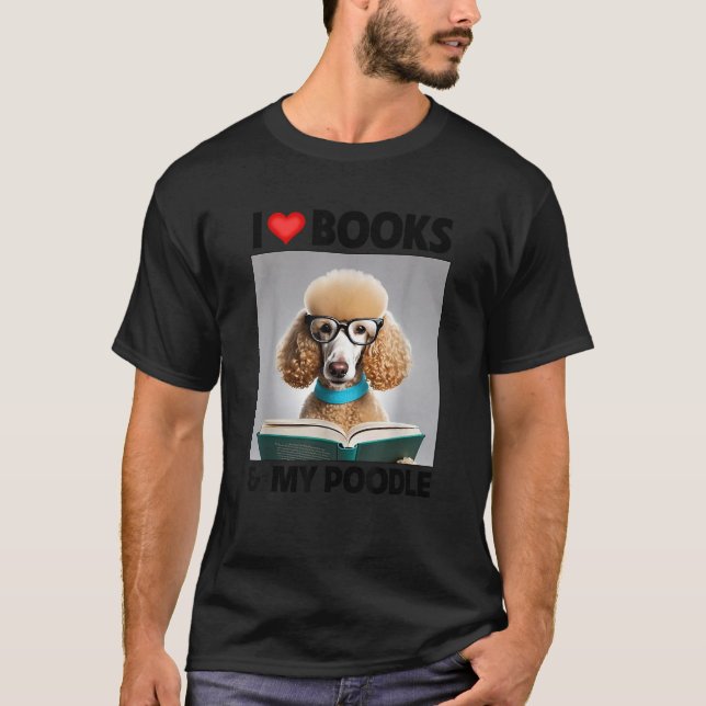 I Kärlek Bokar och My Standard Pudel Reading Hund  T Shirt (Framsida)