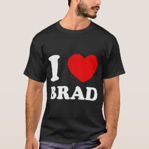 I Kärlek Brad I Heart Brad Funny Brad T Shirt