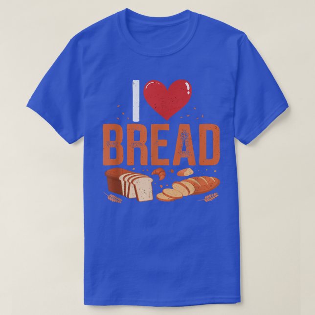 I Kärlek Bread Bakery Owner Baking Älskare Bakers  T Shirt (Design framsida)