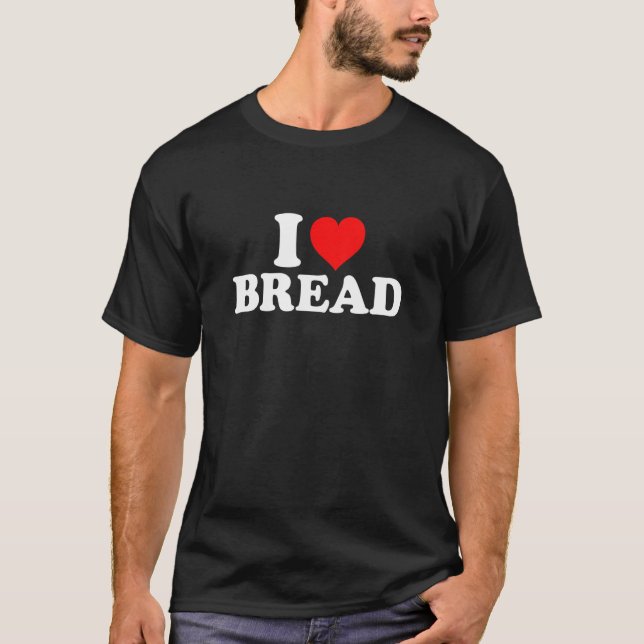 I Kärlek Bread T Shirt (Framsida)