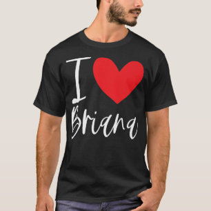 I Kärlek Briana Namn Personlig Girl Woman BFF Fri T Shirt