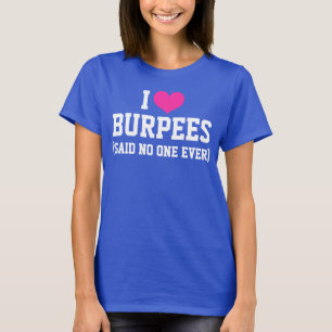 I kärlek Burpees sa ingen nånsin funny workout-gym Tee
