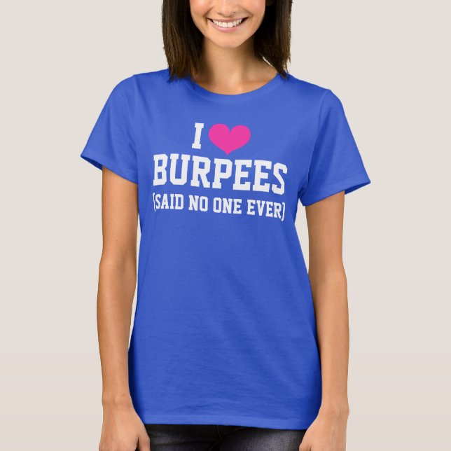 I kärlek Burpees sa ingen nånsin funny workout-gym Tee (Framsida)