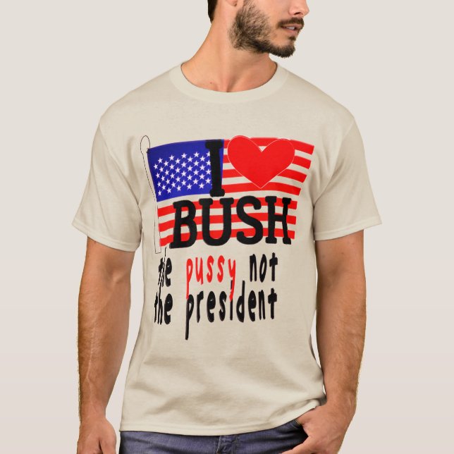 I Kärlek Bush, men inte president T-Shirt (Framsida)