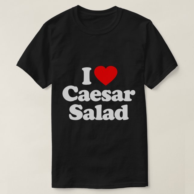 I Kärlek Caesar Salad Heart Funny T-Shirt (Design framsida)