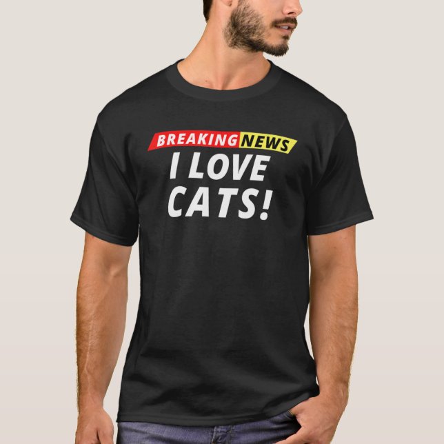I Kärlek Cats Breaking News Breaking News Humor T Shirt (Framsida)