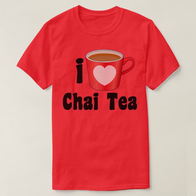 I Kärlek Chai Tea Design for Tea Älskare T Shirt (Design framsida)