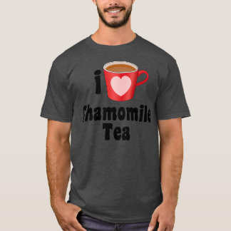 I Kärlek Chamomile Tea DeDesign for Tea Älskare T Shirt