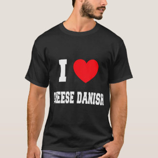 I Kärlek Cheese Danish T Shirt