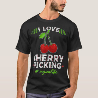 I Kärlek Cherry Picking, Vegan Life Cherry Picker T Shirt