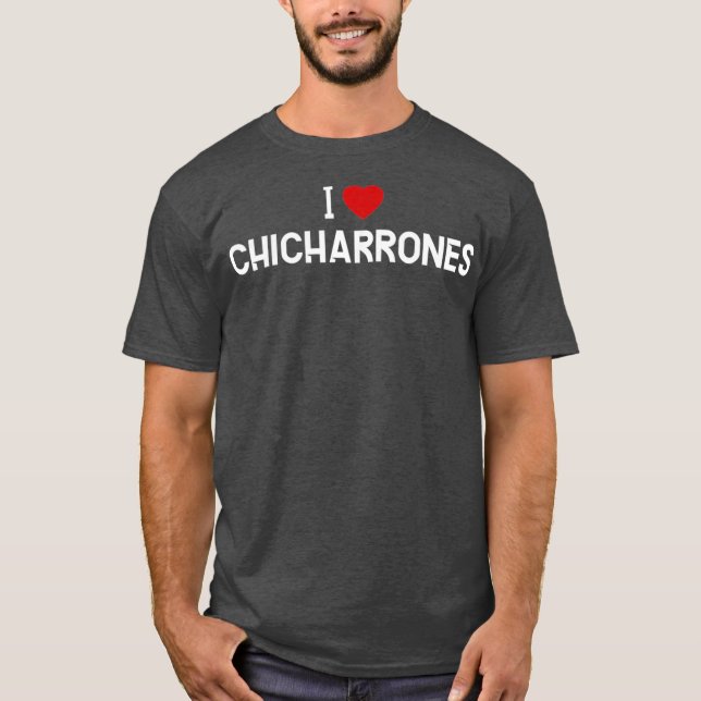 I Kärlek    ChicharronesPuerto Rican Food T Shirt (Framsida)