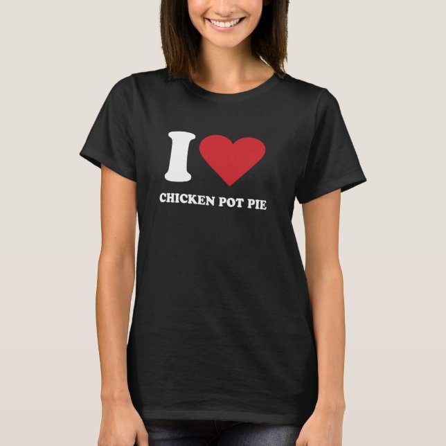 I Kärlek CHICKEN POT PAJ I Hjärtat CHICKEN POT PAJ T Shirt (Framsida)