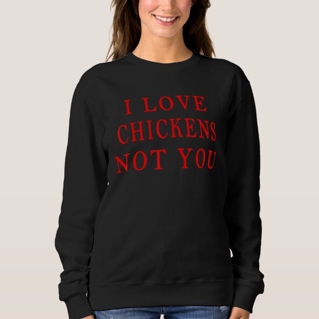 I Kärlek Chickens inte du, Chickens Älskare Design T Shirt (Framsida)