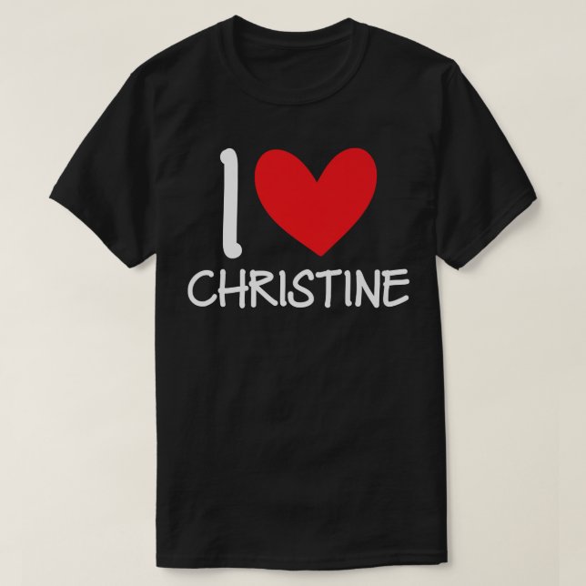 I Kärlek Christine Namn Personlig Girl Woman BFF T Shirt (Design framsida)
