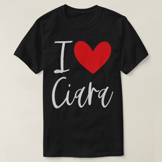 I Kärlek Ciara Namn Personlig Girl Woman BFF Frie T Shirt (Design framsida)