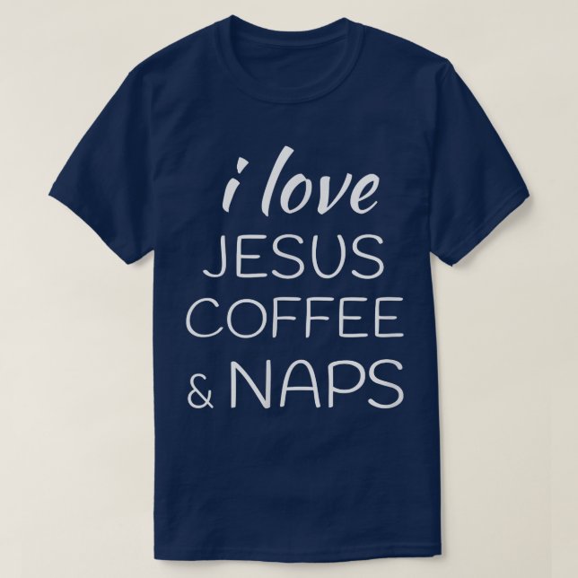 I kärlek Coffee Jesus och Naps T Shirt (Design framsida)