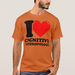 I Kärlek Cognitive antropology T Shirt