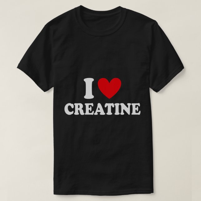 I Kärlek Creatine Funny Gym Fitness Workout Bodybu T Shirt (Design framsida)