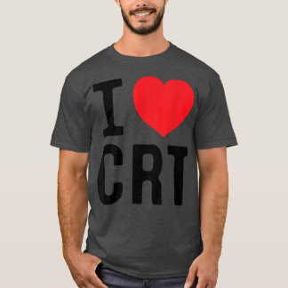 I Kärlek CRT I Heart CRT T Shirt