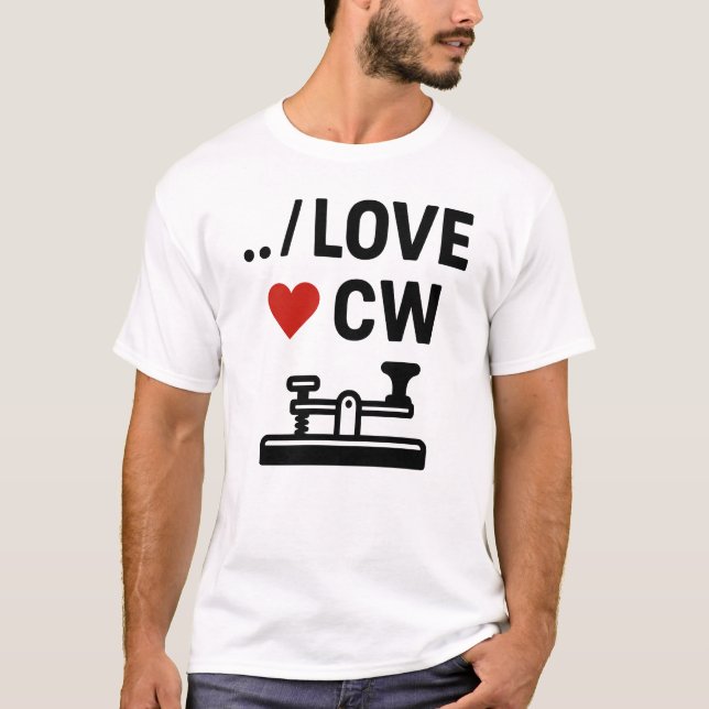 I Kärlek CW - Morse Code Ham Radio Enthusiast T Shirt (Framsida)