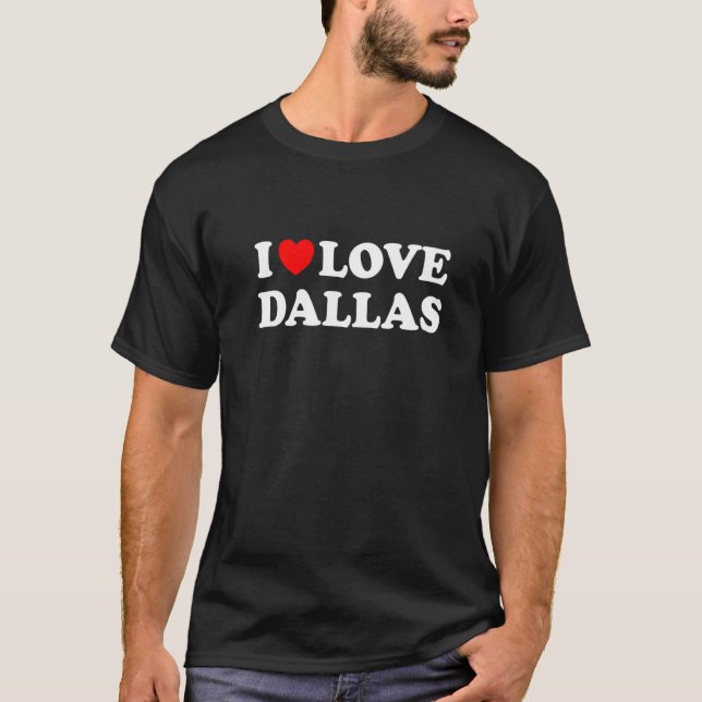 I Kärlek Dallas I Heart Dallas T Shirt (Framsida)
