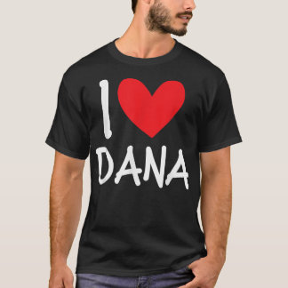 I Kärlek Dana Namn Personlig Girl Woman BFF Frien T Shirt