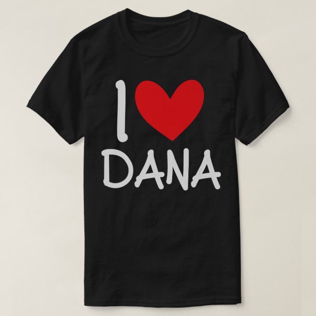 I Kärlek Dana Namn Personlig Girl Woman BFF Frien T Shirt (Design framsida)