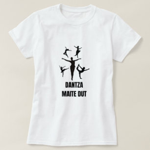 I kärlek dansar på baskiska - Dantza maite dut T Shirt