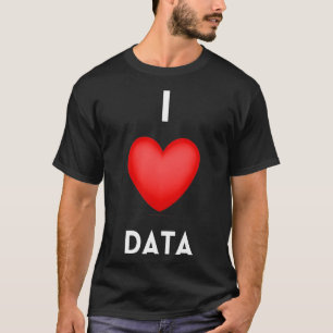 I Kärlek Data Data Science Coding Programmer T Shirt