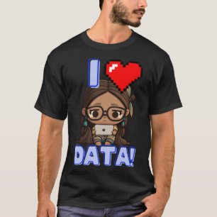 I Kärlek Data - Inhemska STEM Study Girl Pullov T Shirt