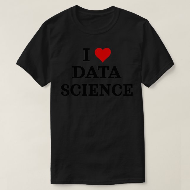 I Kärlek Data Science Data Analyst Data Scientist  T Shirt (Design framsida)