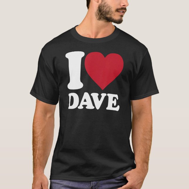 I Kärlek Dave... Jag har hjärtat Dave T Shirt (Framsida)