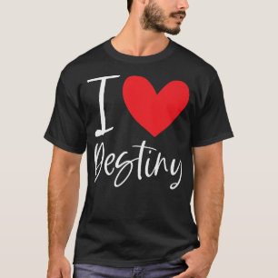 I Kärlek Destiny Namn Personlig Girl Woman BFF for T Shirt