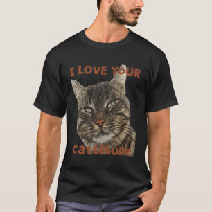 I Kärlek Din Cattige Roligt Pun Quote T Shirt