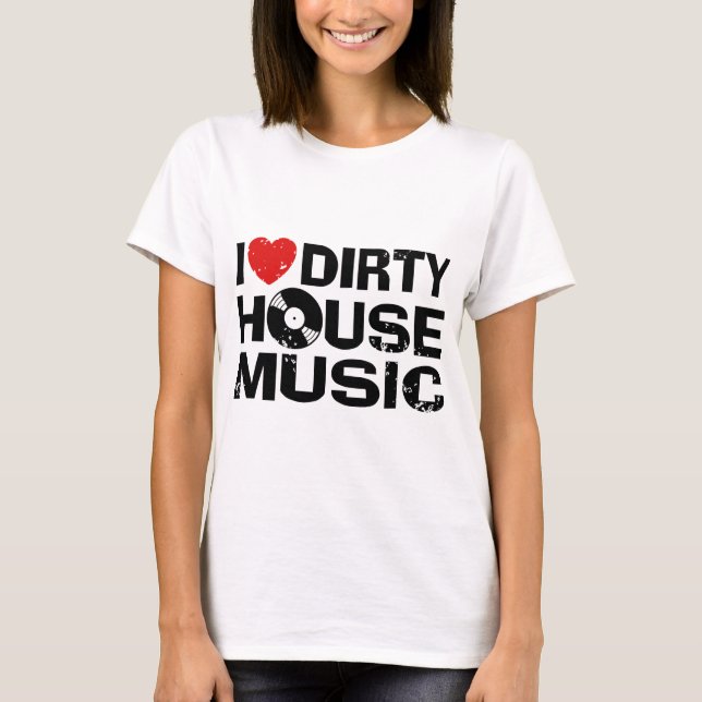 I Kärlek Dirty House Music T-shirt (Framsida)