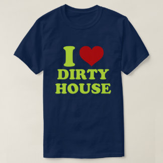 I Kärlek Dirty House Shirt Tee Shirt