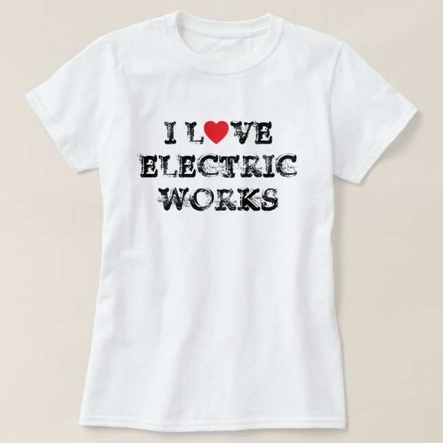 I Kärlek Electric Works™ T-Shirt (Design framsida)