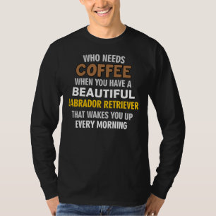 I Kärlek får min labrador mer än mitt kaffe T Shirt