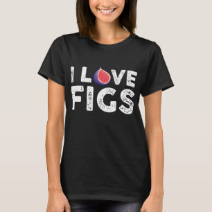I Kärlek Figs Outfit Vegetarian Fig Plant T Shirt