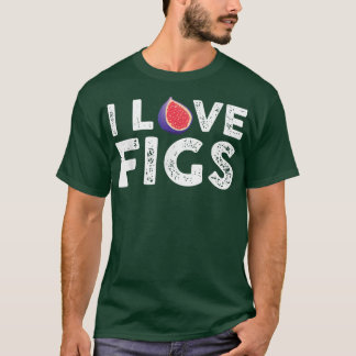 I Kärlek Figs Outfit Vegetarian Fig Plant T Shirt