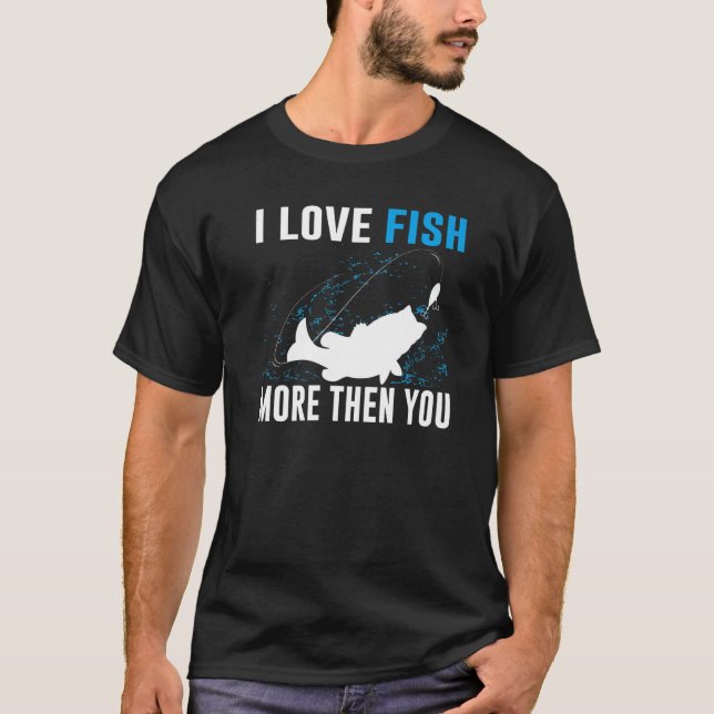 I Kärlek fiskar mer än du fiskar T Shirt (Framsida)