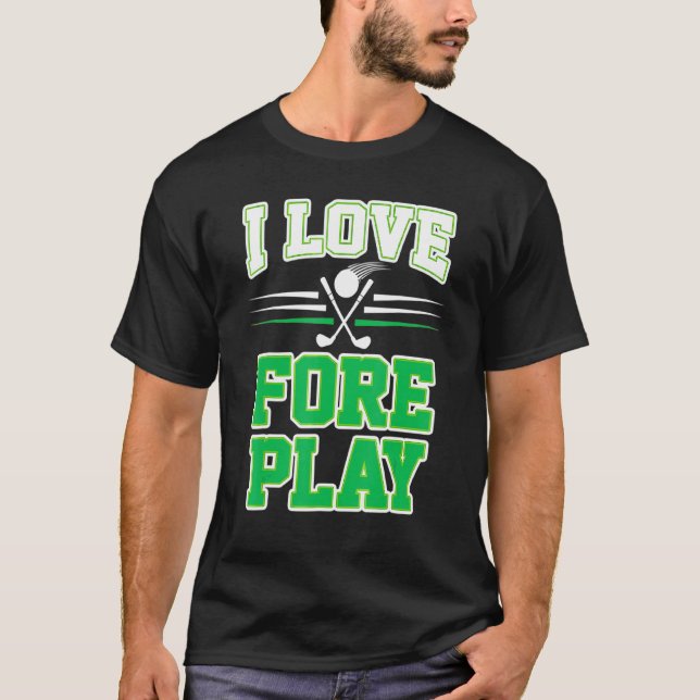 I Kärlek Fore Play Funny Golf Pun T Shirt (Framsida)