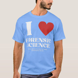 I Kärlek Forensich Science Manar Women Criminology T Shirt