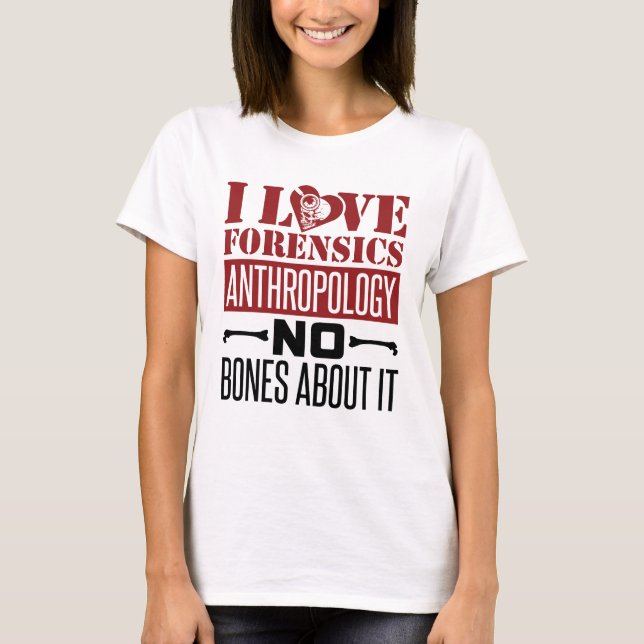 I Kärlek Forensics Antropology Antropolog T Shirt (Framsida)