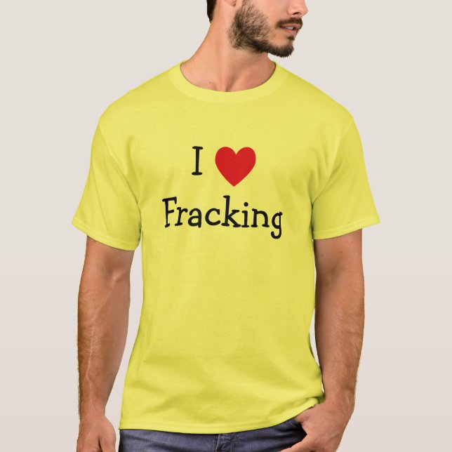 I Kärlek Fracking Tee Shirt (Framsida)