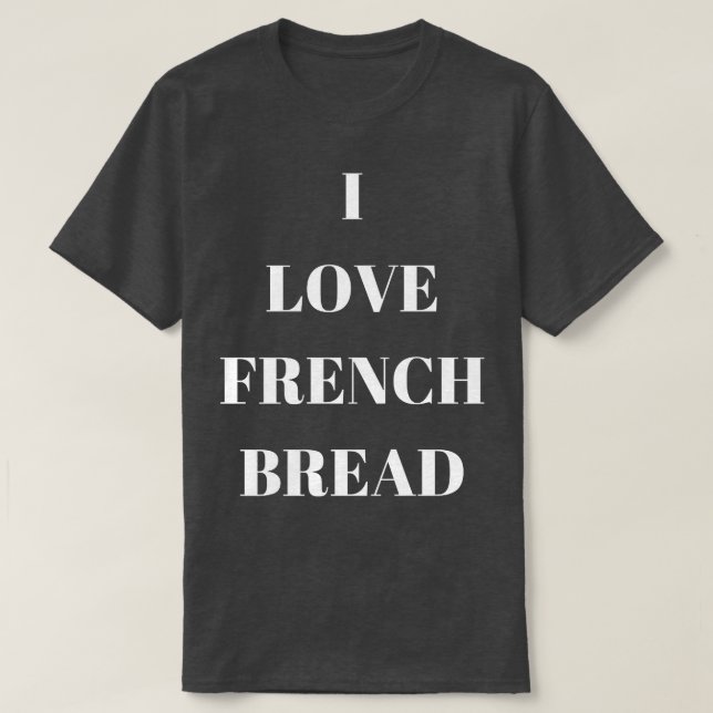 I kärlek Fransk Bröd för bröd älskare T Shirt (Design framsida)